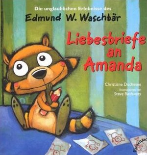 Buchcover Die unglaublichen Erlebnisse des Edmund W. Waschbär: Liebesbriefe an Amanda | Christiane Duchesne | EAN 9783935746090 | ISBN 3-935746-09-1 | ISBN 978-3-935746-09-0