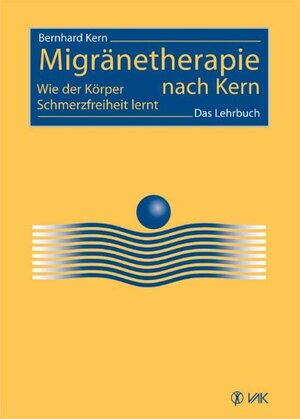 Migränetherapie nach Kern: Wie der Körper Schmerzfreiheit lernt. Das Lehrbuch