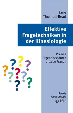 Buchcover Effektive Fragetechniken in der Kinesiologie | Jane Thurnell-Read | EAN 9783935767545 | ISBN 3-935767-54-4 | ISBN 978-3-935767-54-5