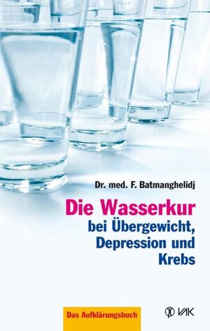 Buchcover Die Wasserkur bei Übergewicht, Depression und Krebs | F Batmanghelidj | EAN 9783935767590 | ISBN 3-935767-59-5 | ISBN 978-3-935767-59-0