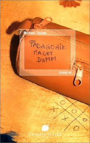 Buchcover Pädagogik macht dumm | Michael Tischer | EAN 9783935792202 | ISBN 3-935792-20-4 | ISBN 978-3-935792-20-2