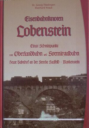 Buchcover Eisenbahnknoten Lobenstein | Georg Thielmann | EAN 9783935795159 | ISBN 3-935795-15-7 | ISBN 978-3-935795-15-9