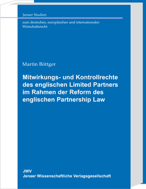 Mitwirkungs- und Kontrollrechte des englischen Limited Partners im Rahmen der Reform des englischen Partnership Law