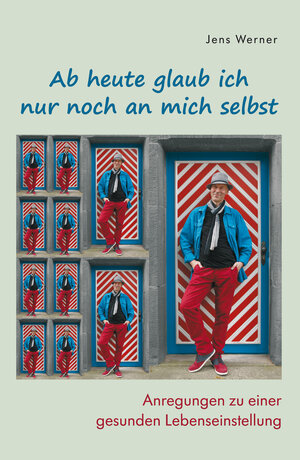 Buchcover Ab heute glaub ich nur noch an mich selbst | Jens Werner | EAN 9783935861373 | ISBN 3-935861-37-0 | ISBN 978-3-935861-37-3