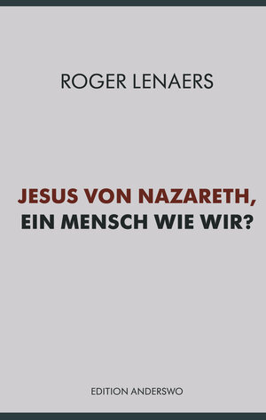 Buchcover Jesus von Nazareth, ein Mensch wie wir? | Roger Lenaers | EAN 9783935861380 | ISBN 3-935861-38-9 | ISBN 978-3-935861-38-0
