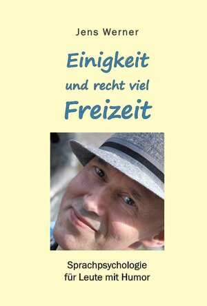Buchcover Einigkeit und recht viel Freizeit - Sprachpsychologie für Leute mit Humor | Jens Werner | EAN 9783935861472 | ISBN 3-935861-47-8 | ISBN 978-3-935861-47-2