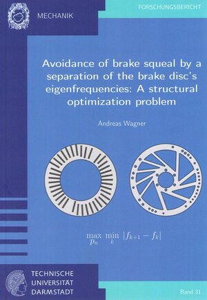 Buchcover Avoidance of brake squeal by a separation of the brake disc’s eigenfrequencies: A structural optimization problem | Andreas Wagner | EAN 9783935868310 | ISBN 3-935868-31-6 | ISBN 978-3-935868-31-0