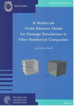 Buchcover A Multiscale Finite Element Model for Damage Simulations in Fiber-Reinforced Composites | Jan Grischa Maaß | EAN 9783935868426 | ISBN 3-935868-42-1 | ISBN 978-3-935868-42-6