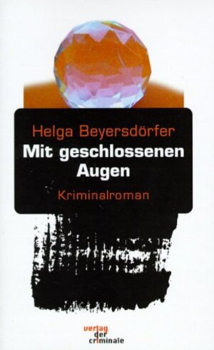 Buchcover Mit geschlossenen Augen | Helga Beyersdörfer | EAN 9783935877336 | ISBN 3-935877-33-1 | ISBN 978-3-935877-33-6