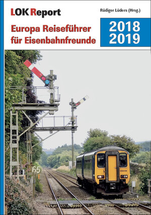 Buchcover LOK Report Europa Reiseführer für Eisenbahnfreunde 2018/2019  | EAN 9783935909525 | ISBN 3-935909-52-7 | ISBN 978-3-935909-52-5