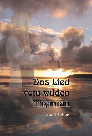 Buchcover Das Lied vom wilden Thymian | Ina Müller | EAN 9783935912723 | ISBN 3-935912-72-2 | ISBN 978-3-935912-72-3