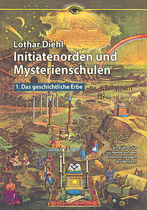 Buchcover Initiatenorden und Mysterienschulen, Bd.1: Das geschichtliche Erbe | Lothar Diehl | EAN 9783935937658 | ISBN 3-935937-65-2 | ISBN 978-3-935937-65-8