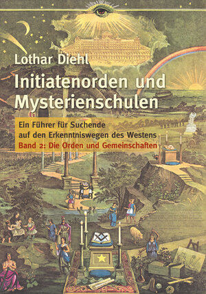 Buchcover Initiatenorden und Mysterienschulen, Bd.2: Die Orden und Gemeinschaften | Lothar Diehl | EAN 9783935937726 | ISBN 3-935937-72-5 | ISBN 978-3-935937-72-6