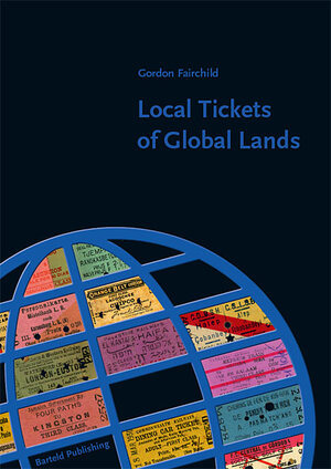 Buchcover Local Tickets of Global Lands | Gordon Fairchild | EAN 9783935961110 | ISBN 3-935961-11-1 | ISBN 978-3-935961-11-0