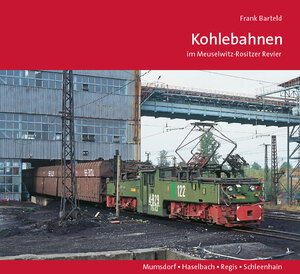 Buchcover Kohlebahnen im Meuselwitz-Rositzer Revier | Frank Barteld | EAN 9783935961158 | ISBN 3-935961-15-4 | ISBN 978-3-935961-15-8