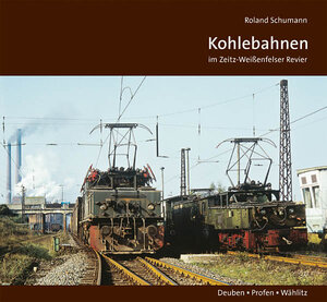 Buchcover Kohlebahnen im Zeitz-Weißenfelser Revier | Roland Schumann | EAN 9783935961295 | ISBN 3-935961-29-4 | ISBN 978-3-935961-29-5
