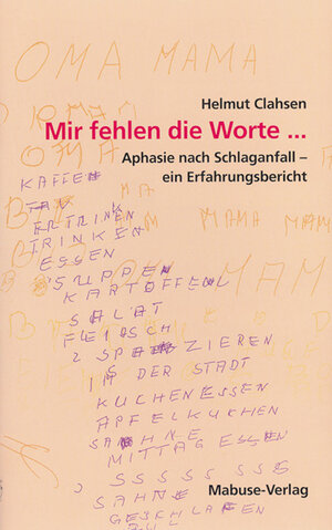 Buchcover Mir fehlen die Worte ... | Helmut Clahsen | EAN 9783935964227 | ISBN 3-935964-22-6 | ISBN 978-3-935964-22-7