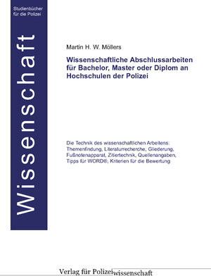 Buchcover Wissenschaftliche Abschlussarbeiten für Bachelor, Master oder Diplom an Hochschulen der Polizei | Martin H Möllers | EAN 9783935979917 | ISBN 3-935979-91-6 | ISBN 978-3-935979-91-7