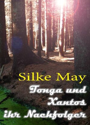 Buchcover Tonga und Xantos ihr Nachfolger | Silke May | EAN 9783935982825 | ISBN 3-935982-82-8 | ISBN 978-3-935982-82-5