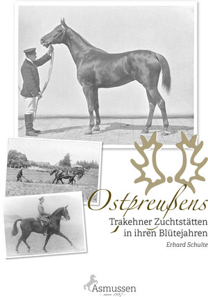 Buchcover Ostpreußens Trakehner Zuchtstätten in ihren Blütejahren | Erhard Schulte | EAN 9783935985628 | ISBN 3-935985-62-2 | ISBN 978-3-935985-62-8