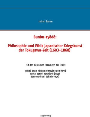 Buchcover Bunbu-ryôdô: Philosophie und Ethik japanischer Kriegskunst der Tokugawa-Zeit (1603-1868) | Julian Braun | EAN 9783936018912 | ISBN 3-936018-91-X | ISBN 978-3-936018-91-2