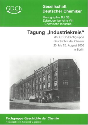 Buchcover GDCh Monographie / Tagung "Industriekreis" der GDCh-Fachgruppe Geschichte der Chemie 23. bis 25. August 2006 in Berlin  | EAN 9783936028492 | ISBN 3-936028-49-4 | ISBN 978-3-936028-49-2