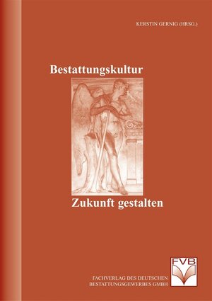 Buchcover Bestattungskultur - Zukunft gestalten  | EAN 9783936057140 | ISBN 3-936057-14-1 | ISBN 978-3-936057-14-0