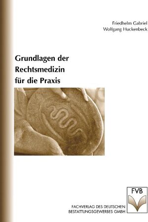 Buchcover Grundlagen der Rechtsmedizin für die Praxis | Friedhelm Gabriel | EAN 9783936057157 | ISBN 3-936057-15-X | ISBN 978-3-936057-15-7