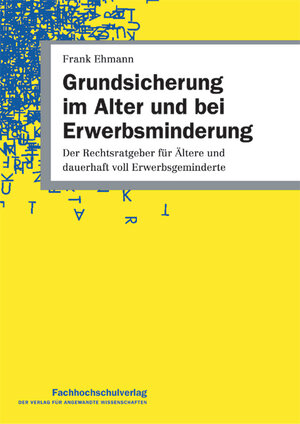 Buchcover Grundsicherung im Alter und bei Erwerbsminderung | Frank Ehmann | EAN 9783936065916 | ISBN 3-936065-91-8 | ISBN 978-3-936065-91-6