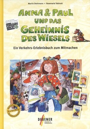 Anna und Paul und das Geheimnis des Wiesels: Ein Verkehrs-Erlebnisbuch zum Mitmachen. Sicherheit im Straßenverkehr für 4- bis 8-jährige