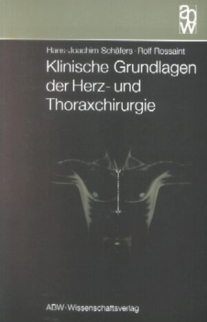 Buchcover Klinische Grundlagen der Herz- und Thoraxchirurgie | Hans J Schäfers | EAN 9783936072099 | ISBN 3-936072-09-4 | ISBN 978-3-936072-09-9