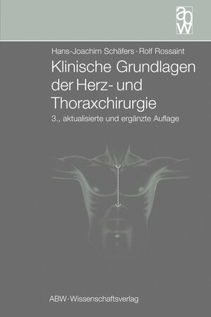 Buchcover Klinische Grundlagen der Herz- und Thoraxchirurgie | Hans J Schäfers | EAN 9783936072624 | ISBN 3-936072-62-0 | ISBN 978-3-936072-62-4