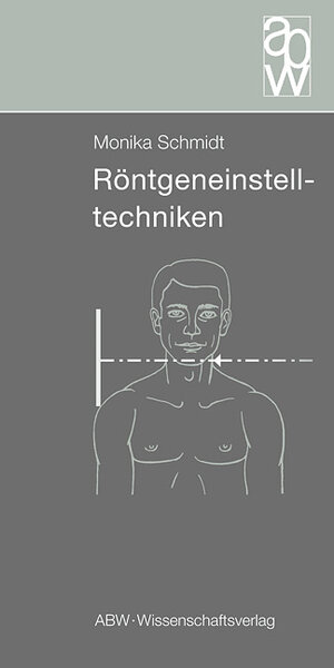 Buchcover Röntgeneinstelltechniken | Monika Schmidt | EAN 9783936072815 | ISBN 3-936072-81-7 | ISBN 978-3-936072-81-5