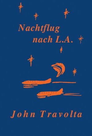 Buchcover Nachtflug nach L. A. | John Travolta | EAN 9783936086003 | ISBN 3-936086-00-1 | ISBN 978-3-936086-00-3