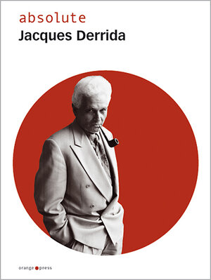 Buchcover absolute Jacques Derrida  | EAN 9783936086201 | ISBN 3-936086-20-6 | ISBN 978-3-936086-20-1