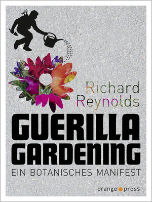 Buchcover Guerilla Gardening | Richard Reynolds | EAN 9783936086447 | ISBN 3-936086-44-3 | ISBN 978-3-936086-44-7