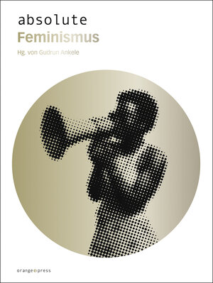 Buchcover absolute Feminismus  | EAN 9783936086485 | ISBN 3-936086-48-6 | ISBN 978-3-936086-48-5