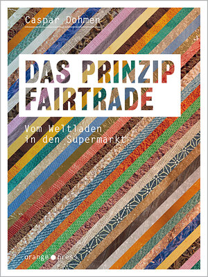 Buchcover Das Prinzip Fairtrade | Caspar Dohmen | EAN 9783936086836 | ISBN 3-936086-83-4 | ISBN 978-3-936086-83-6