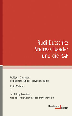 Buchcover Rudi Dutschke Andreas Baader und die RAF | Jan Philipp Reemtsma | EAN 9783936096545 | ISBN 3-936096-54-6 | ISBN 978-3-936096-54-5