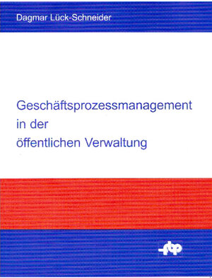 Buchcover Geschäftsprozessmanagement in der öffentlichen Verwaltung | Dagmar Lück-Schneider | EAN 9783936098099 | ISBN 3-936098-09-3 | ISBN 978-3-936098-09-9