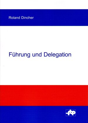 Buchcover Führung und Delegation | Roland Dincher | EAN 9783936098112 | ISBN 3-936098-11-5 | ISBN 978-3-936098-11-2