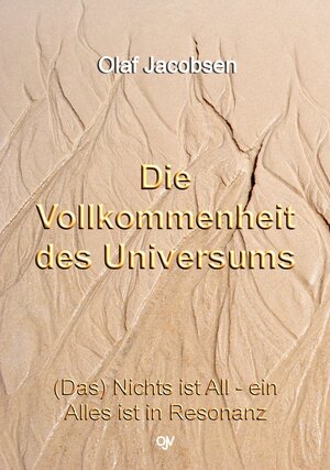 Buchcover Die Vollkommenheit des Universums | Olaf Jacobsen | EAN 9783936116038 | ISBN 3-936116-03-2 | ISBN 978-3-936116-03-8