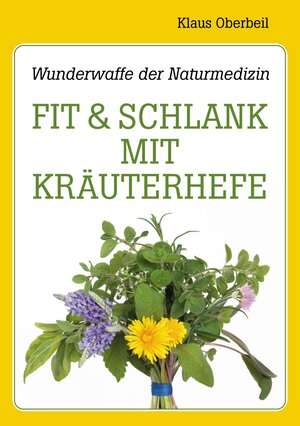 Buchcover Fit und schlank mit Kräuterhefe | Klaus Oberbeil | EAN 9783936117400 | ISBN 3-936117-40-3 | ISBN 978-3-936117-40-0