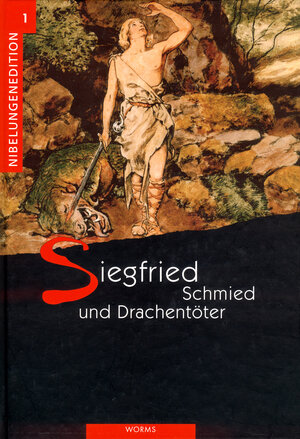 Nibelungenedition 1. Siegfried - Schmied und Drachentöter