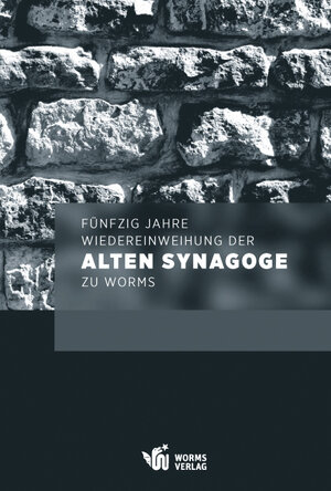Buchcover Fünfzig Jahre Wiedereinweihung der Alten Synagoge zu Worms | Anthony D. Kauders | EAN 9783936118605 | ISBN 3-936118-60-4 | ISBN 978-3-936118-60-5