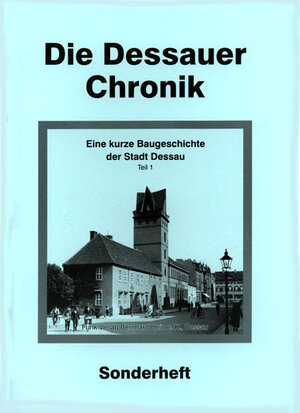 Buchcover Eine kurze Baugeschichte der Stadt Dessau Teil 1 - Von der Gründung der Stadt bis zum II. Weltkrieg | Bernhard Hein | EAN 9783936124972 | ISBN 3-936124-97-3 | ISBN 978-3-936124-97-2