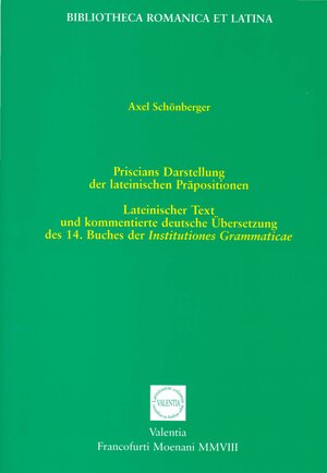 Buchcover Priscians Darstellung der lateinischen Präpositionen | Axel Schönberger | EAN 9783936132182 | ISBN 3-936132-18-6 | ISBN 978-3-936132-18-2