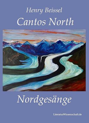 Buchcover Cantos North / Nordgesänge | Henry Beissel | EAN 9783936134711 | ISBN 3-936134-71-5 | ISBN 978-3-936134-71-1