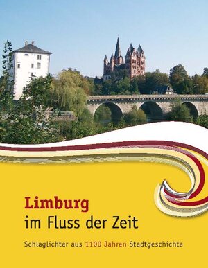 Buchcover Limburg im Fluss der Zeit | Friedhelm Jürgensmeier | EAN 9783936162080 | ISBN 3-936162-08-5 | ISBN 978-3-936162-08-0