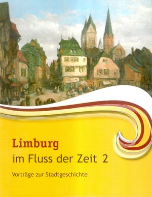 Buchcover Limburg im Fluss der Zeit 2 | Klaus Eiler | EAN 9783936162103 | ISBN 3-936162-10-7 | ISBN 978-3-936162-10-3